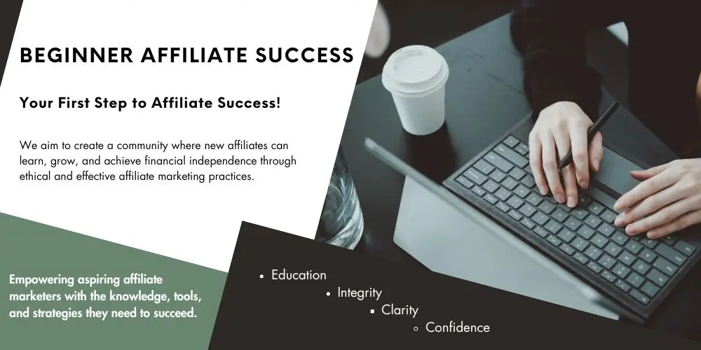 Person typing on a keyboard with coffee, featuring text promoting 'Beginner Affiliate Success' and values like education, integrity, clarity, and confidence.